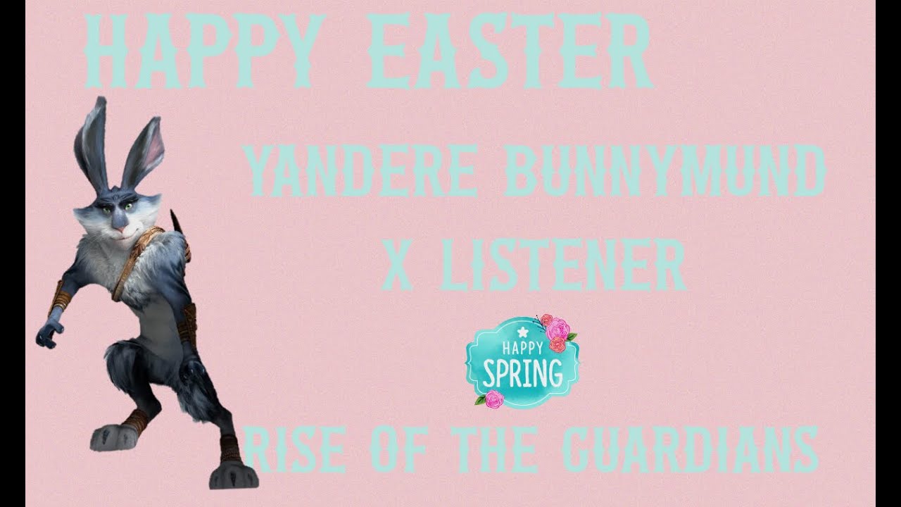 Happy Easter (Rise Of The Guardians) Yandere Bunnymund X Listener