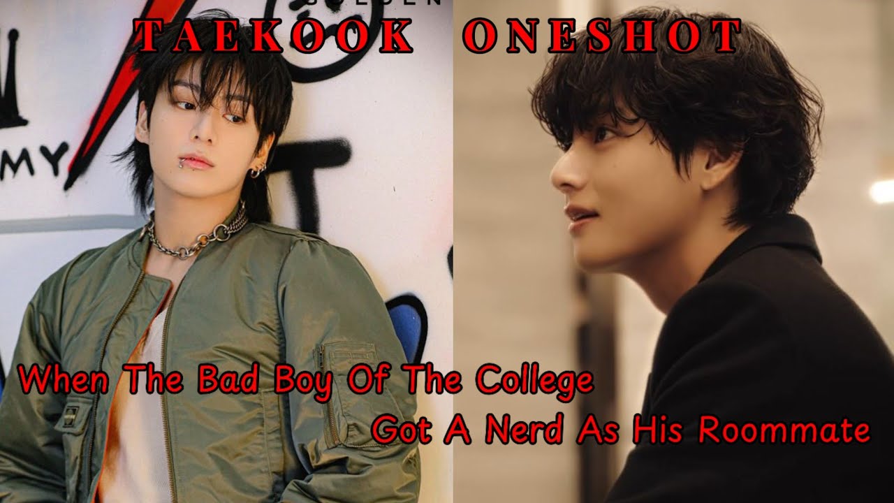 [TAEKOOK ONESHOT] ||When The Bad Boy Of The College Got  A Nerd As His Roommate || #taekookff 