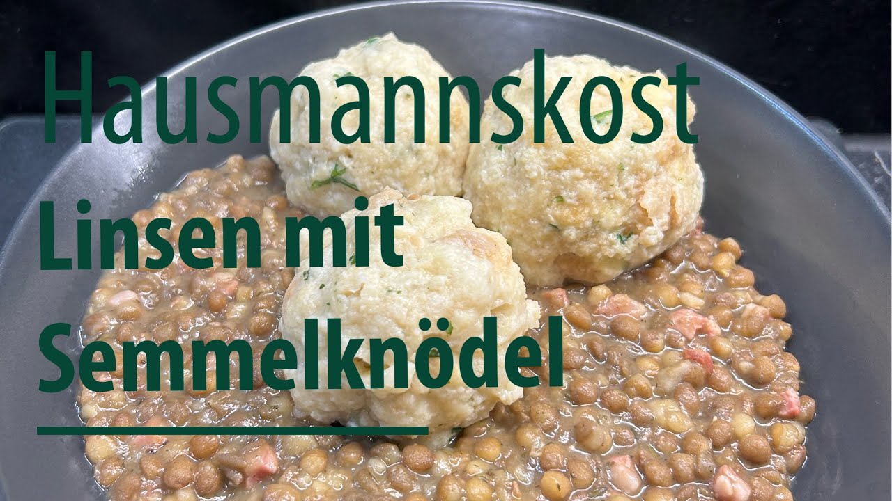 Hausmannskost - leckere günstige Linsen mit Semmelknödel
