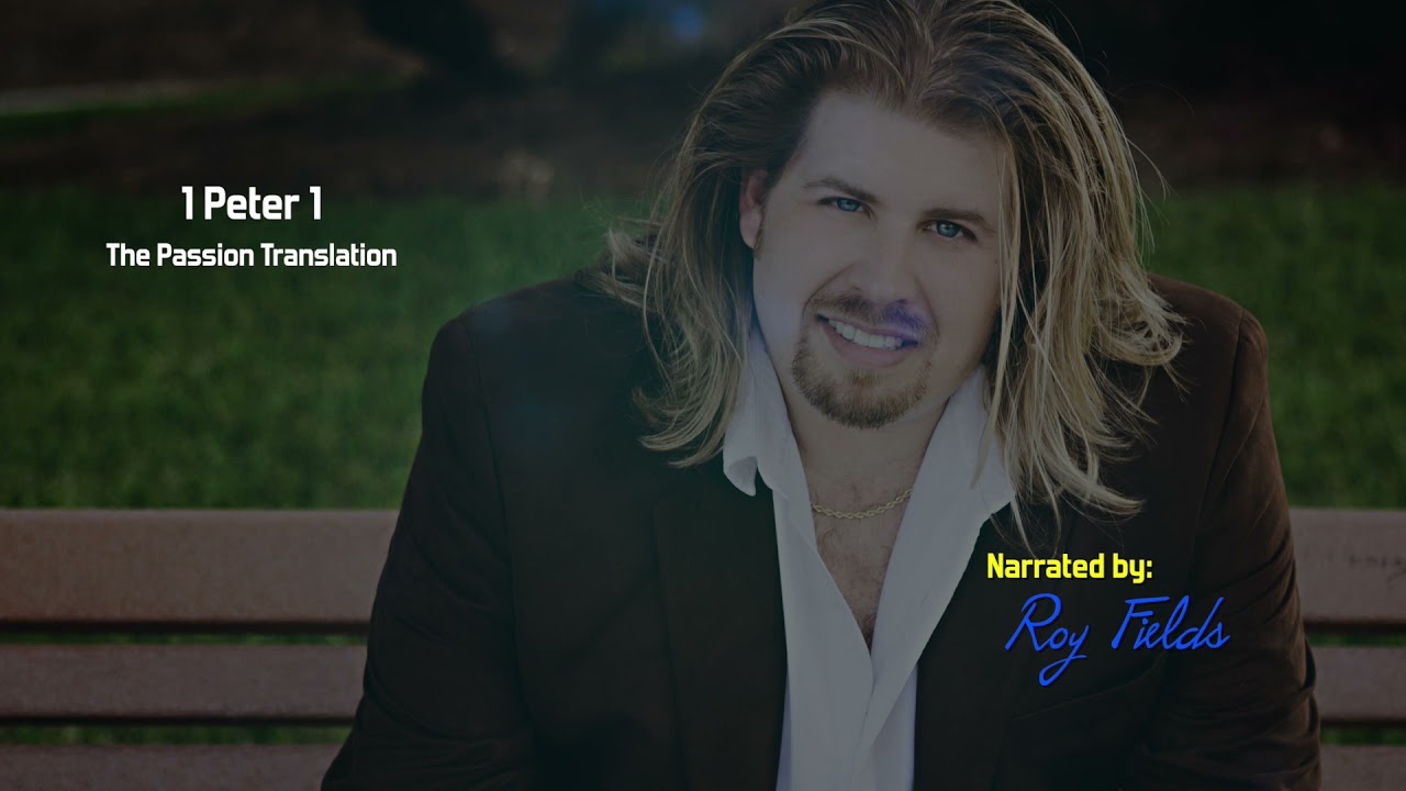 1 Peter 1 (TPT) The Passion Translation Narrated by Roy Fields