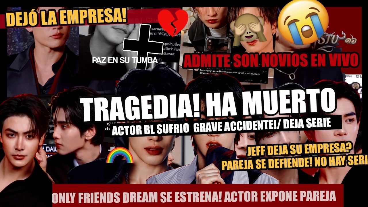 🚨TRAGEDIA HA MUERTO!🕊️💔Actor BL sufre TERRIBLE accidente😭💔DEJÓ LA EMPRESA! Confirma son novios🌈