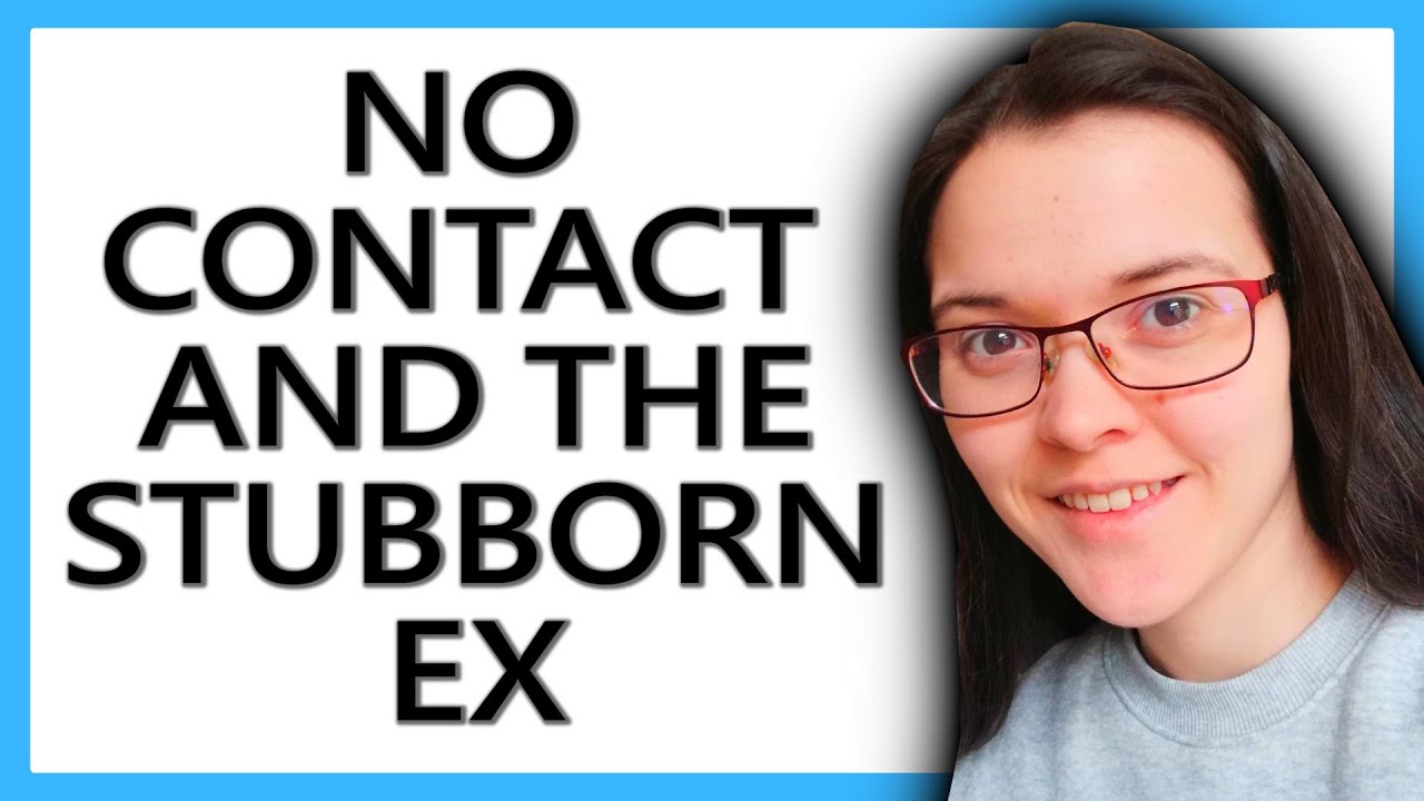 Will No Contact Work On A STUBBORN Ex?