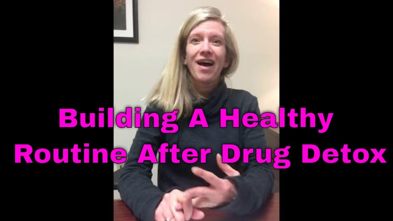 Developing a Healthy Routine After Detox