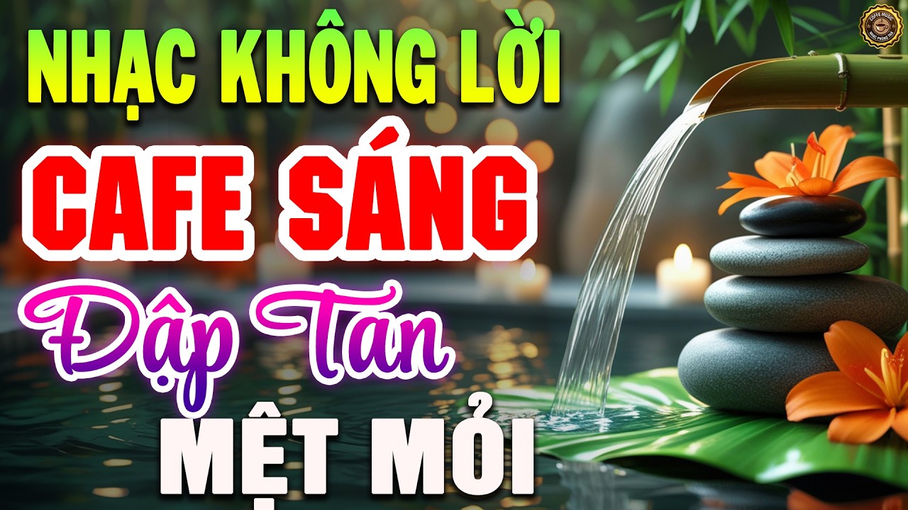 Nhạc Không Lời Buổi Sáng Đập Tan Mệt Mỏi | Hòa Tấu Guitar Cổ Điển, Nhạc Cho Phòng Trà, Quán Cafe