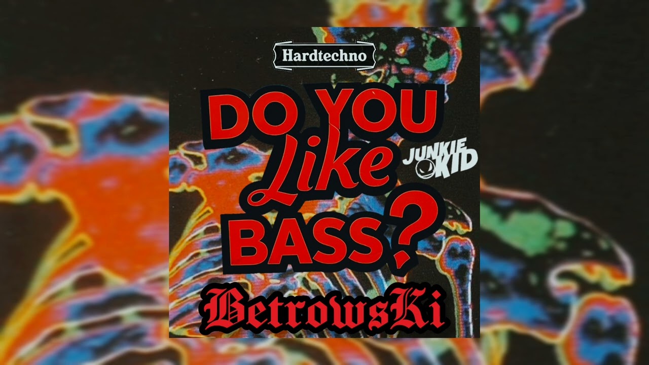 Yellow Claw & Juyen Sebulba - DO YOU LIKE BASS? (Junkie Kid) [BetrowsKi]