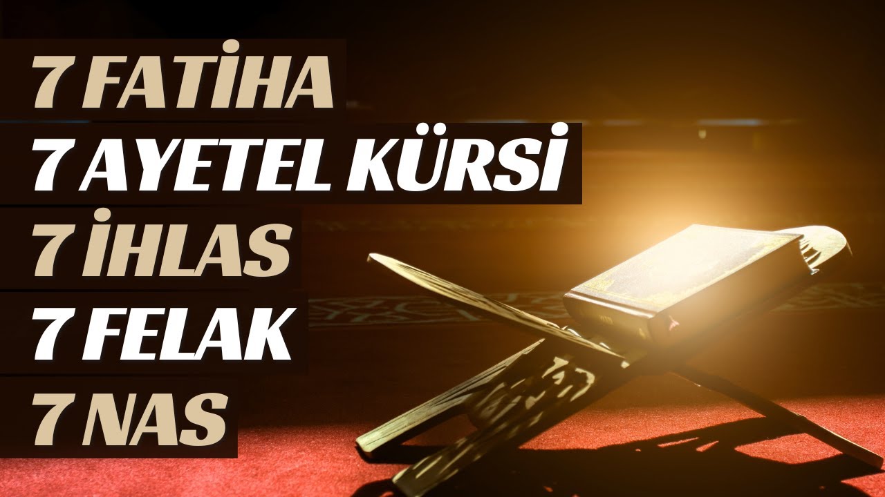 Kuran-ı Kerim Şifası - 7 Fatiha, 7 Ayetel Kürsi, 7 İhlas, 7 Felak, 7 Nas - Rukye Tedavisi