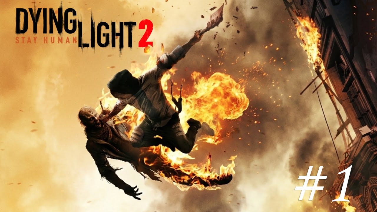 DYING LIGHT 2 #1 Đ&ecirc;m Đầu Ti&ecirc;n Sau Hậu Tận Thế
