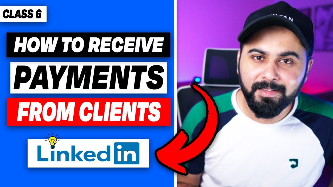How To Receive Payments from Linkedin Clients, Step by Step Method, Class 6