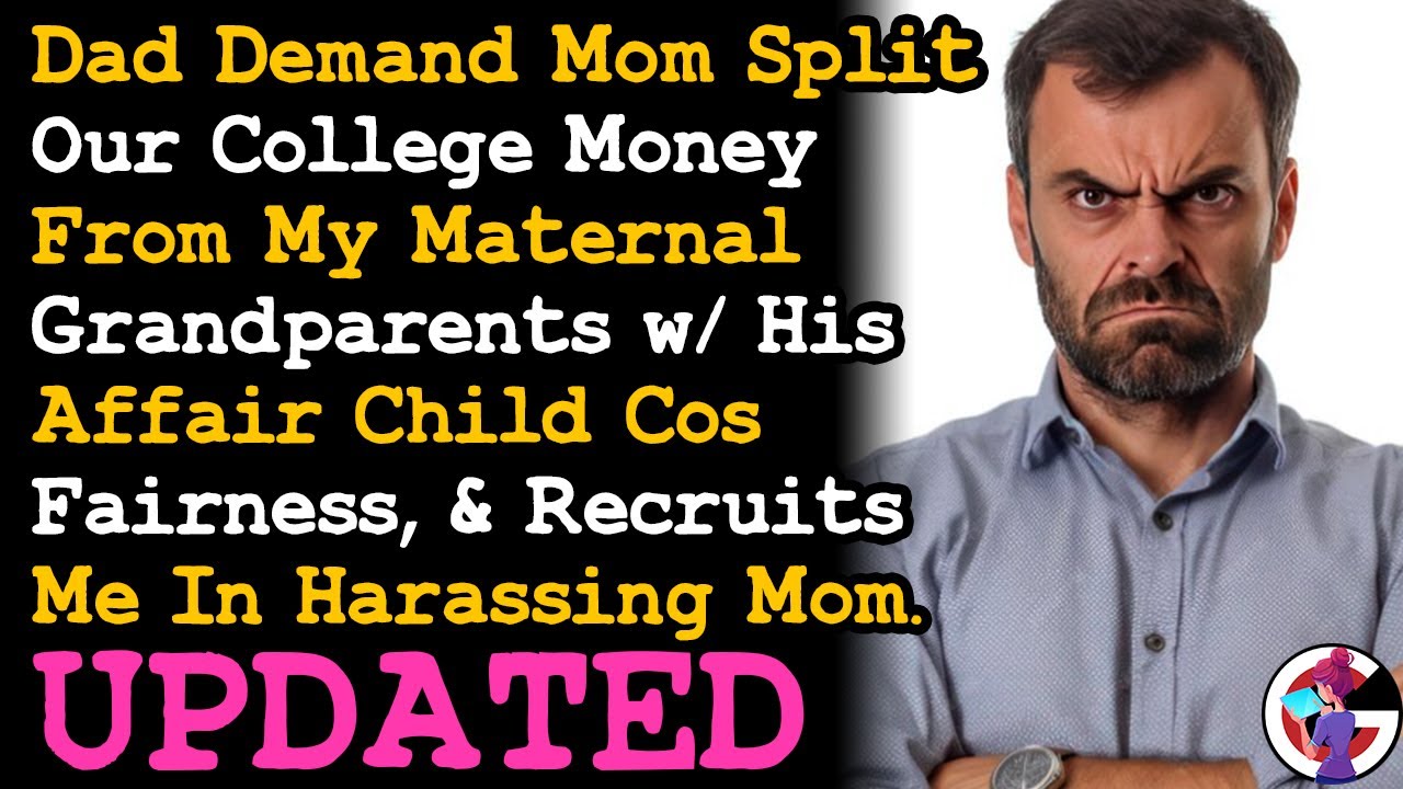 UPDATE Dad Demands Affair Child Get a Share of Our College Fund, Now Harassing My Mom... AITA