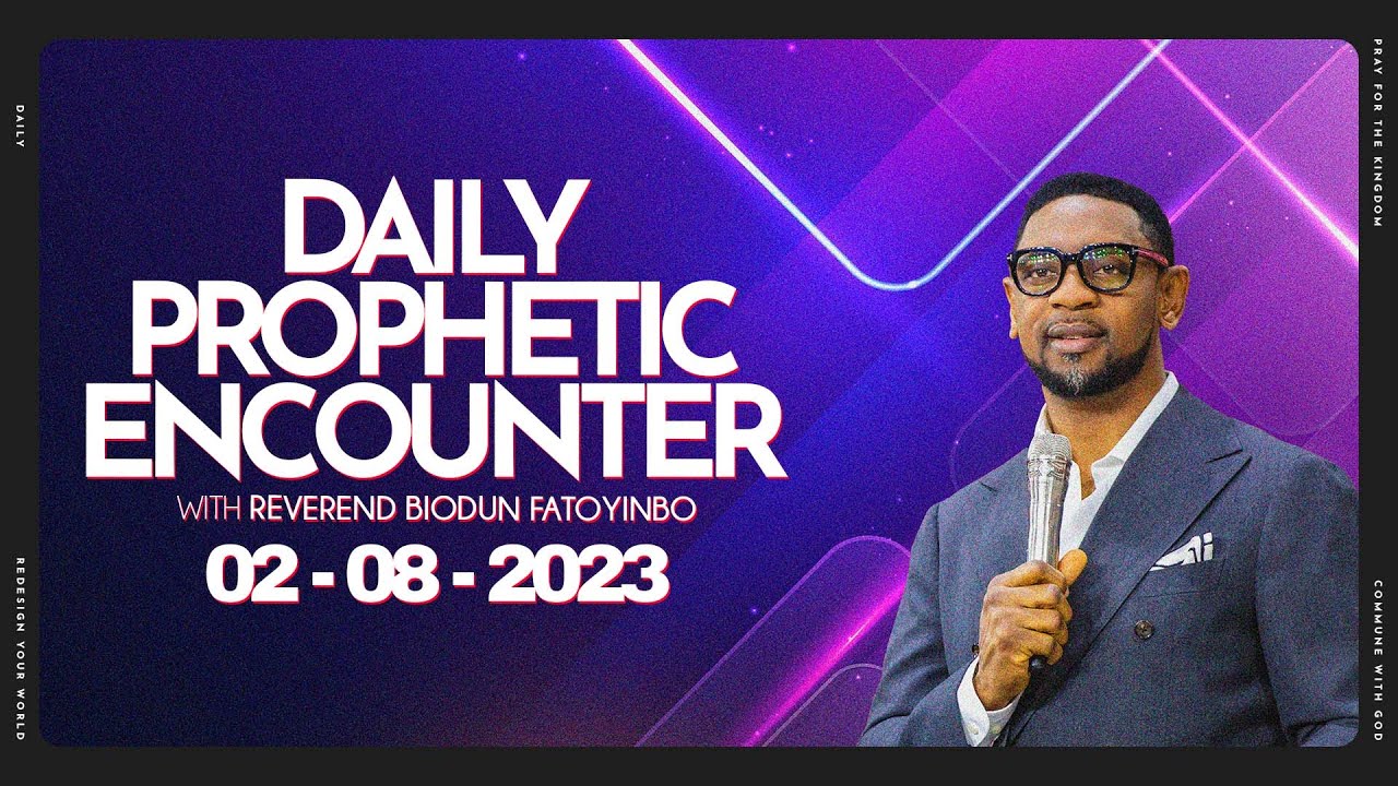 Daily Prophetic Encounter With Reverend Biodun Fatoyinbo | Wednesday 02-08-2023