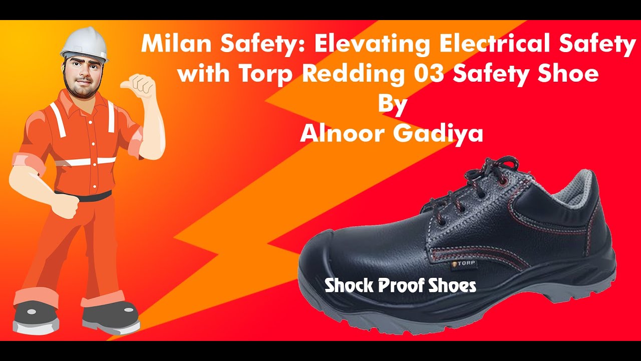 Milan Safety: Elevating Electrical Safety with Torp Redding 03 Safety Shoe | Alnoor Gadiya