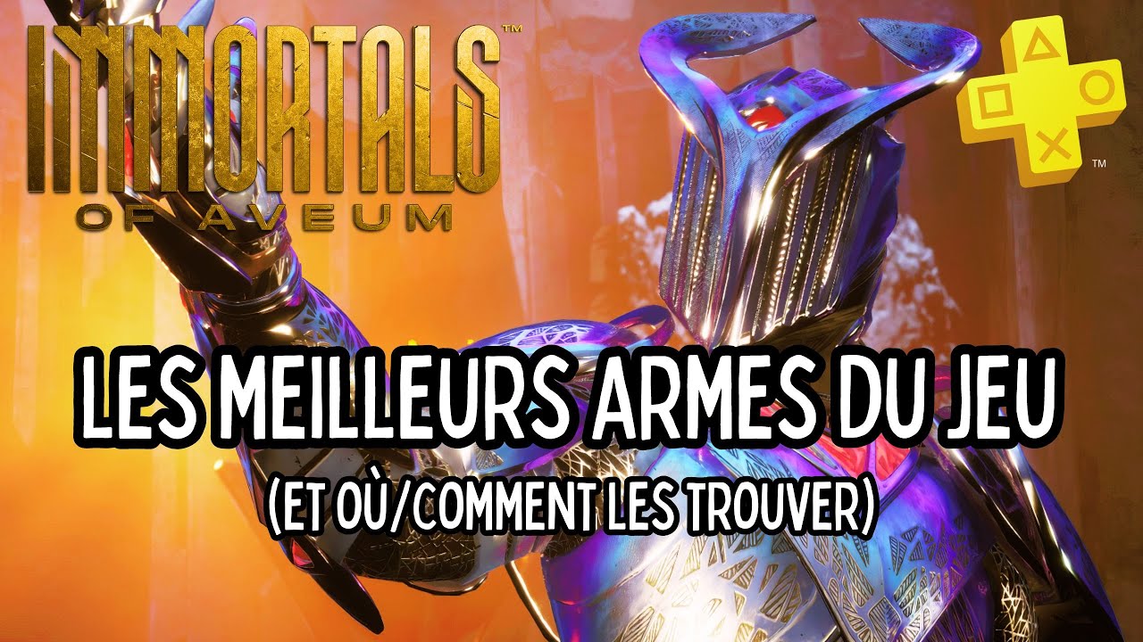 [IMMORTALS OF AVEUM] - LES MEILLEURS ARMES DU JEU (et comment les obtenir) - [GUIDE/FR]