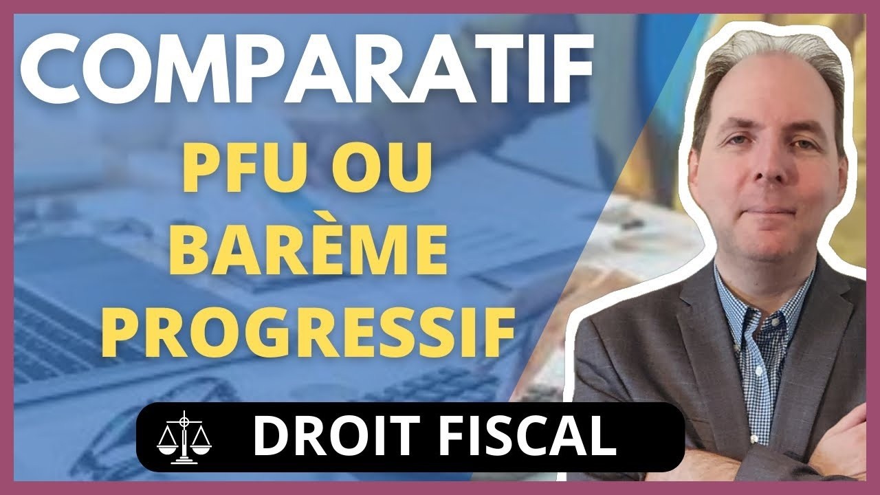 PFU ou bareme progressif : Quel régime fiscal choisir ?