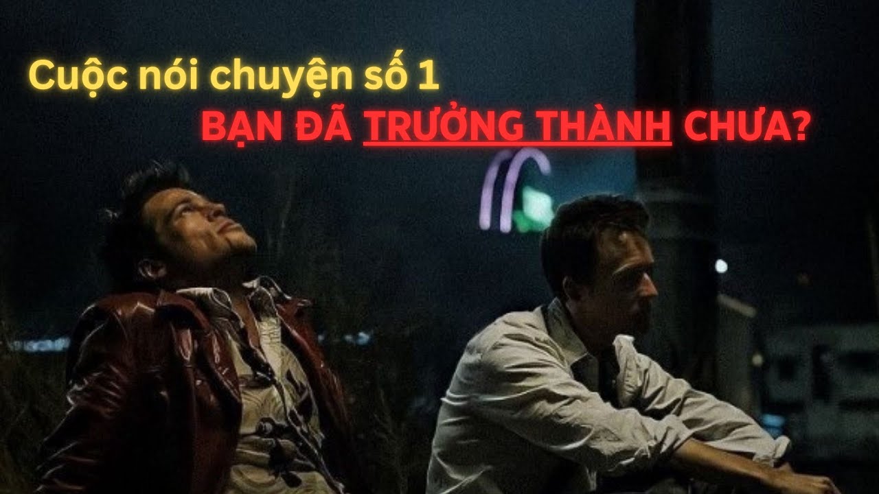 Cuộc Nói Chuyện số 1 - Bạn Đã Trưởng Thành Chưa?
