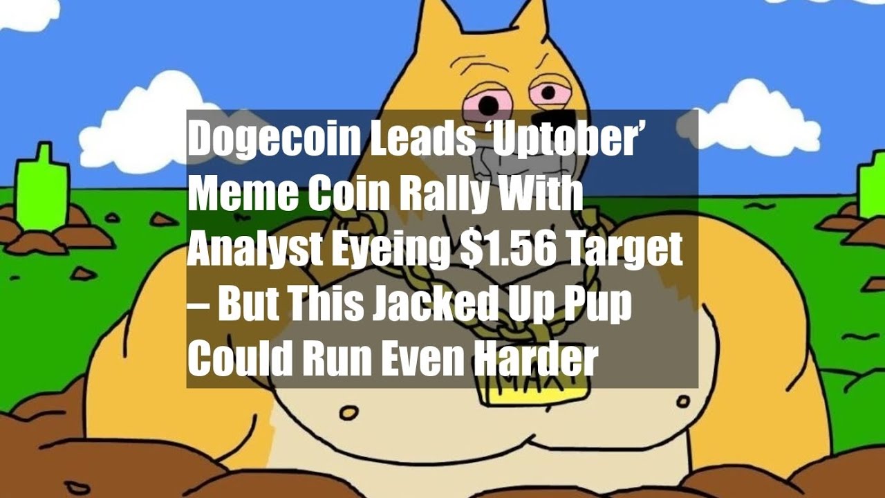 Dogecoin Leads &lsquo;Uptober&rsquo; Meme Coin Rally With Analyst Eyeing $1.56
