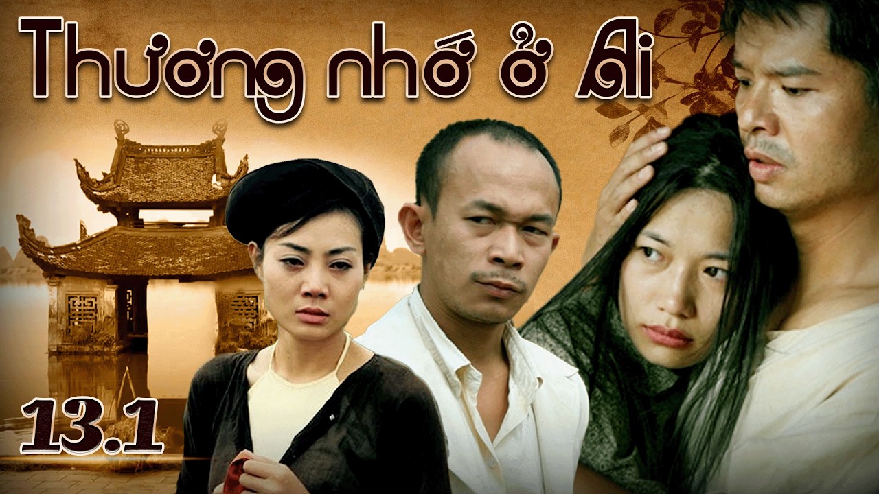 Thương nhớ ở ai tập 13.1 | Phim Việt Nam xưa hay | Phim miền Bắc xưa | Phim ngày xưa hay | VTV Films