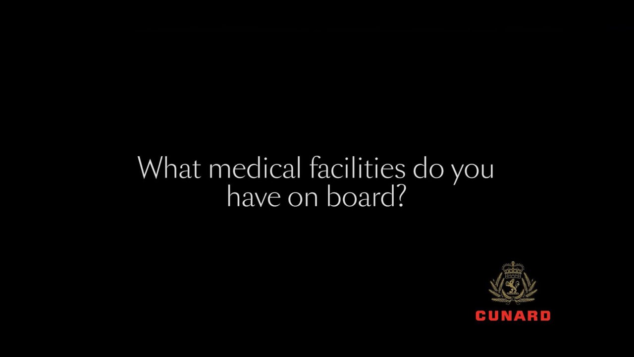 Ask Cunard | What medical facilities do you have on board?