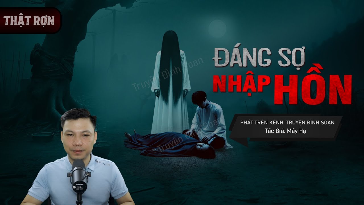 Truyện ma: ĐÁNG SỢ NHẬP HỒN - Câu Chuyện Về Âm Hồn Báo Oán Và Cái Kết MC Đình Soạn Kể
