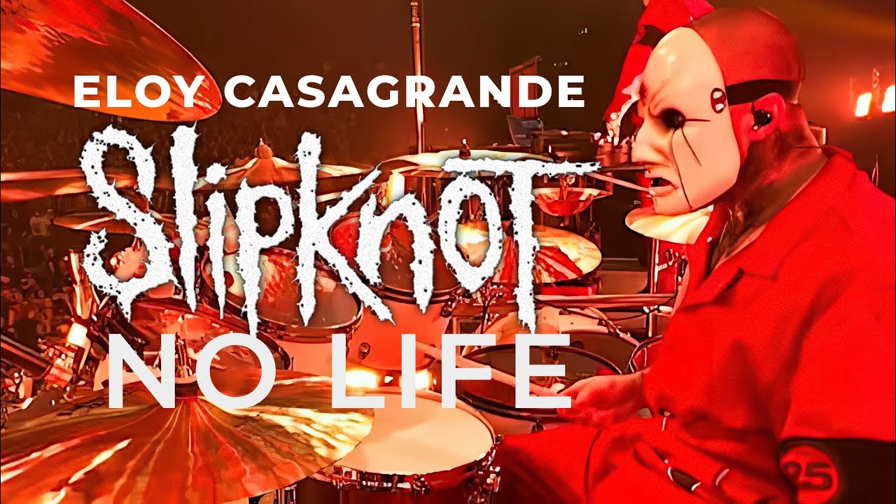 ELOY CASAGRANDE | SLIPKNOT - NO LIFE (LIVE)