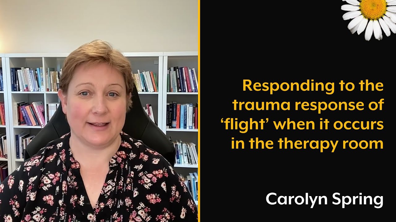 Responding to the trauma response of ‘flight’ when it occurs in the therapy room