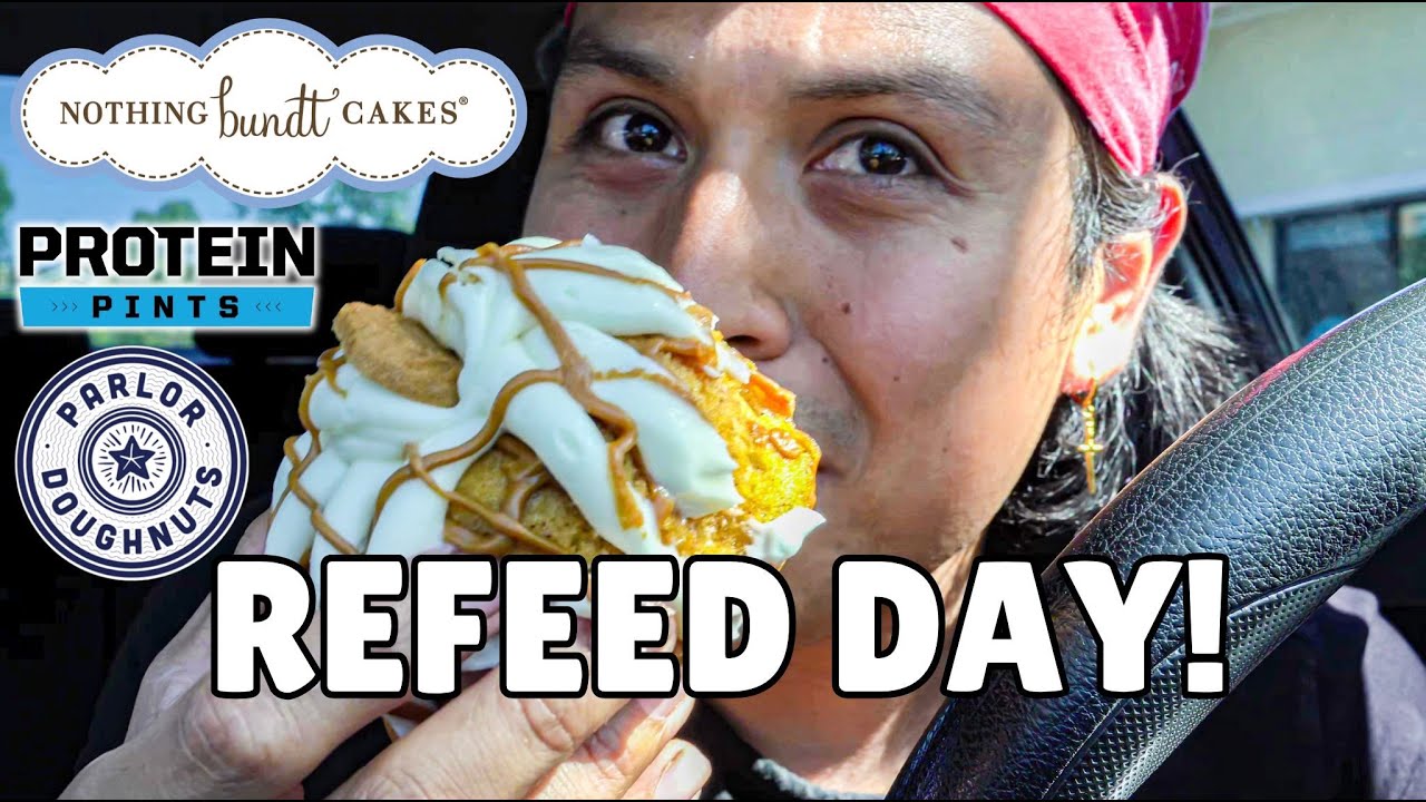 REFEED DAY! (NOTHING BUNDT CAKES, PARLOR DOUGHNUTS, PROTEIN PINTS)