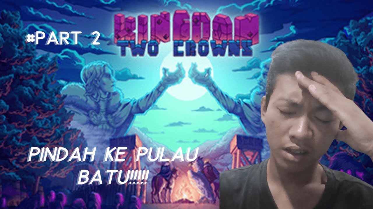 PINDAU PULAU BATU!!! | KINGDOM TWO CROWNS