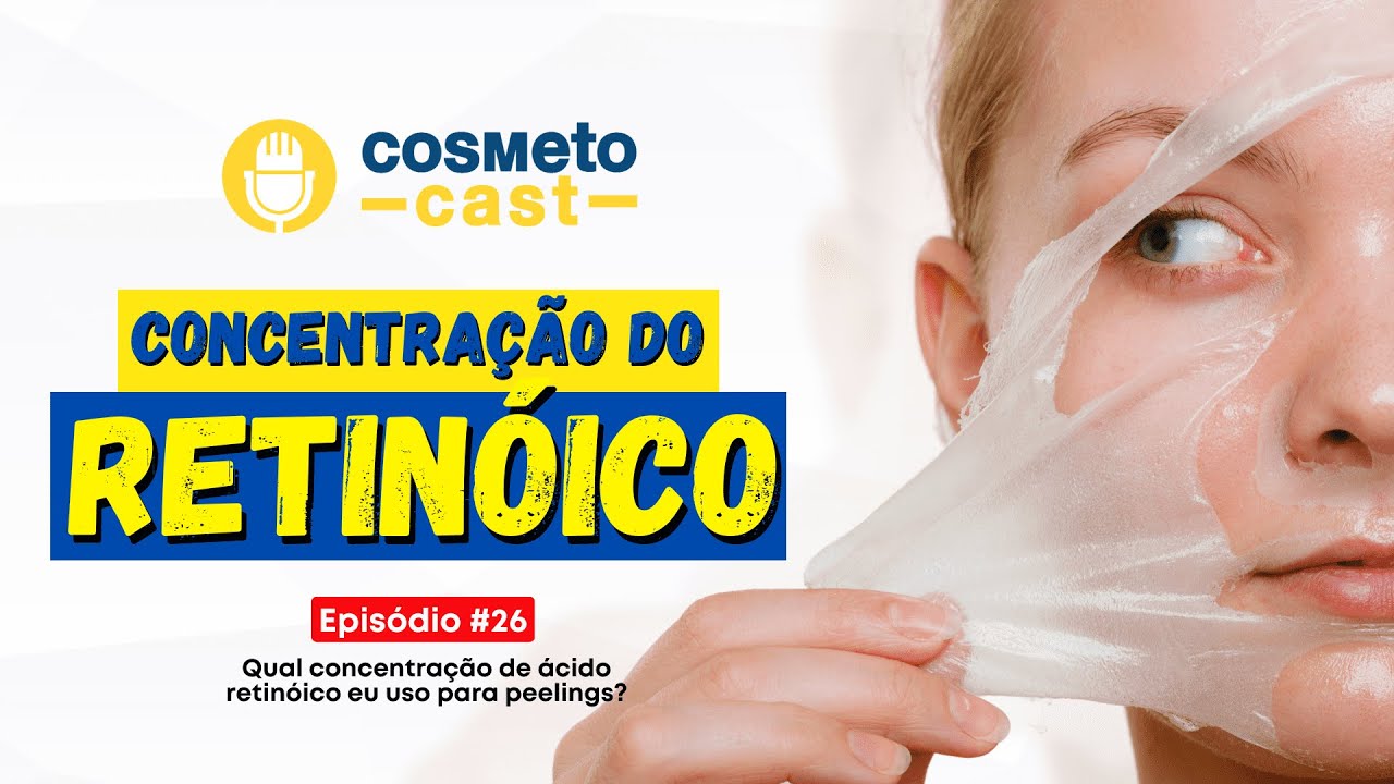 QUAL CONCENTRAÇÃO DE RETINÓICO UTILIZAR PARA PEELINGS? | CosmetoCast #26 #podcast