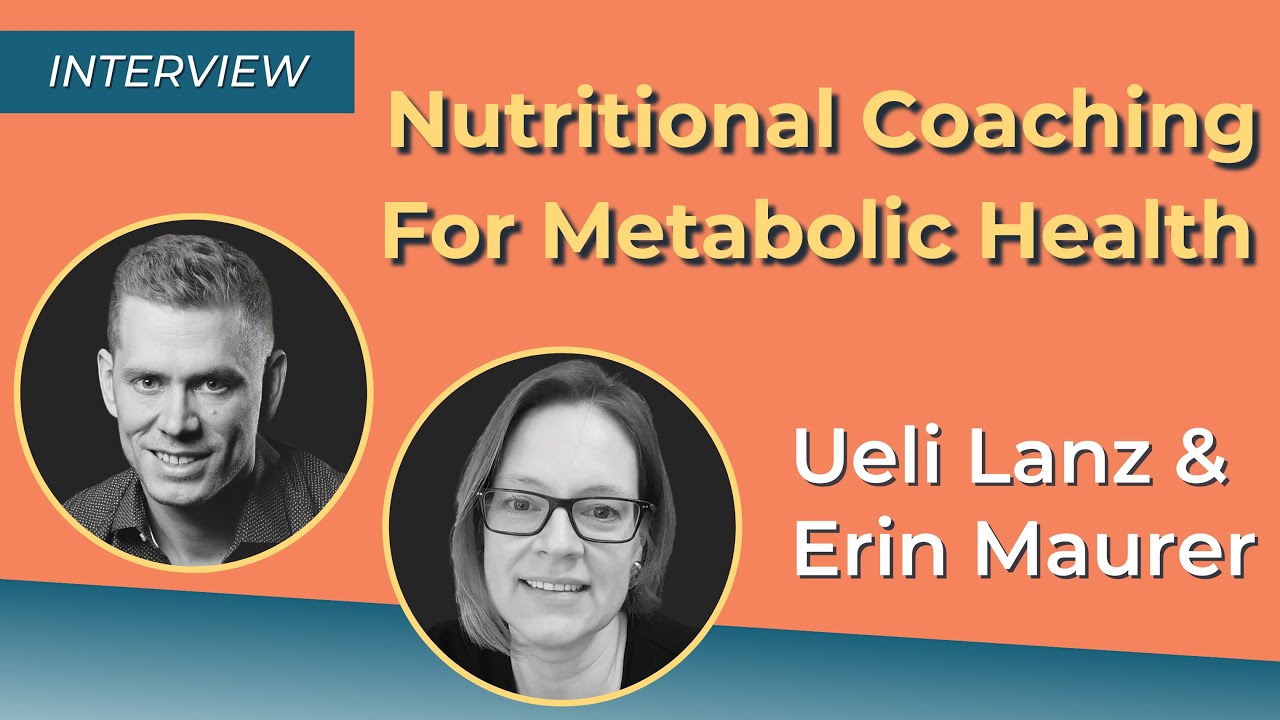 Nutritional Coaching for Metabolic Health with Erin Maurer & Ueli Lanz