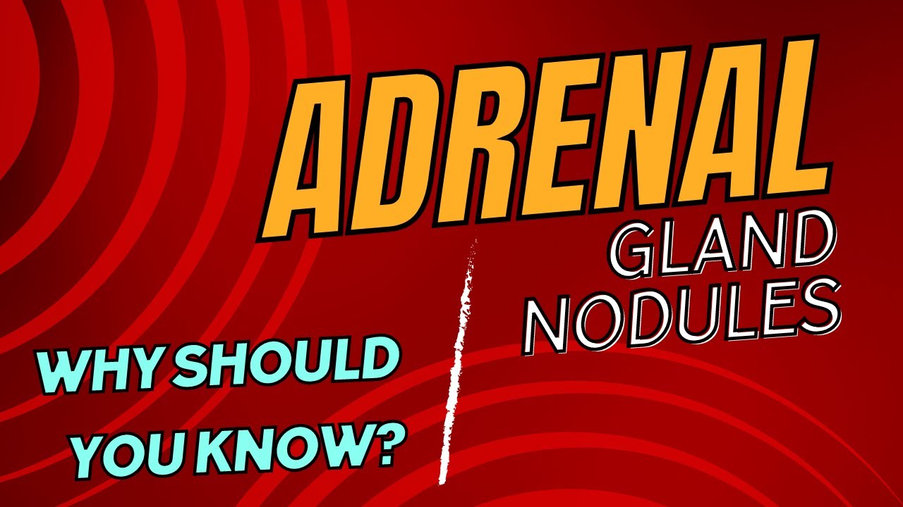 Adrenal Gland Nodules || Why Should You Know About This?