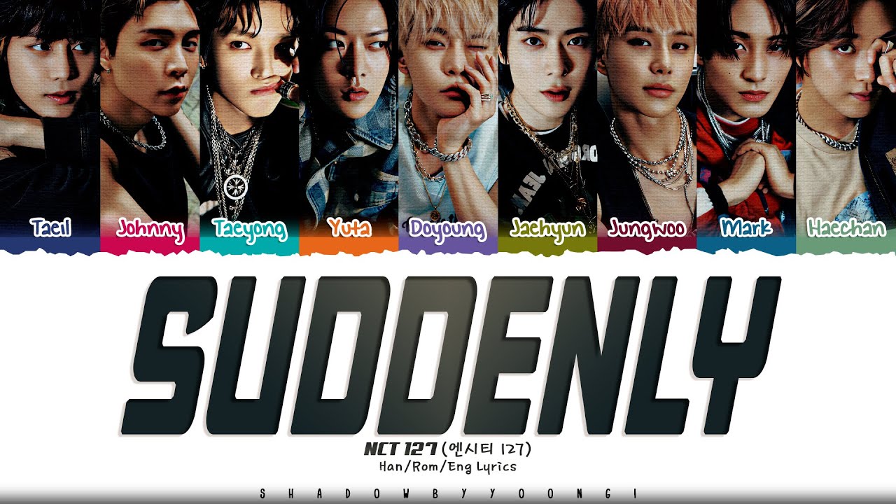NCT 127 'Suddenly' Lyrics (엔시티 127 서서히 가사) [Color Coded Han_Rom_Eng] | ShadowByYoongi