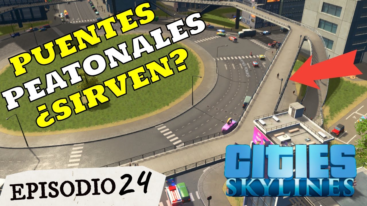 Cities Skylines - cómo y por qué hacer PUENTES PEATONALES  - Ep 24