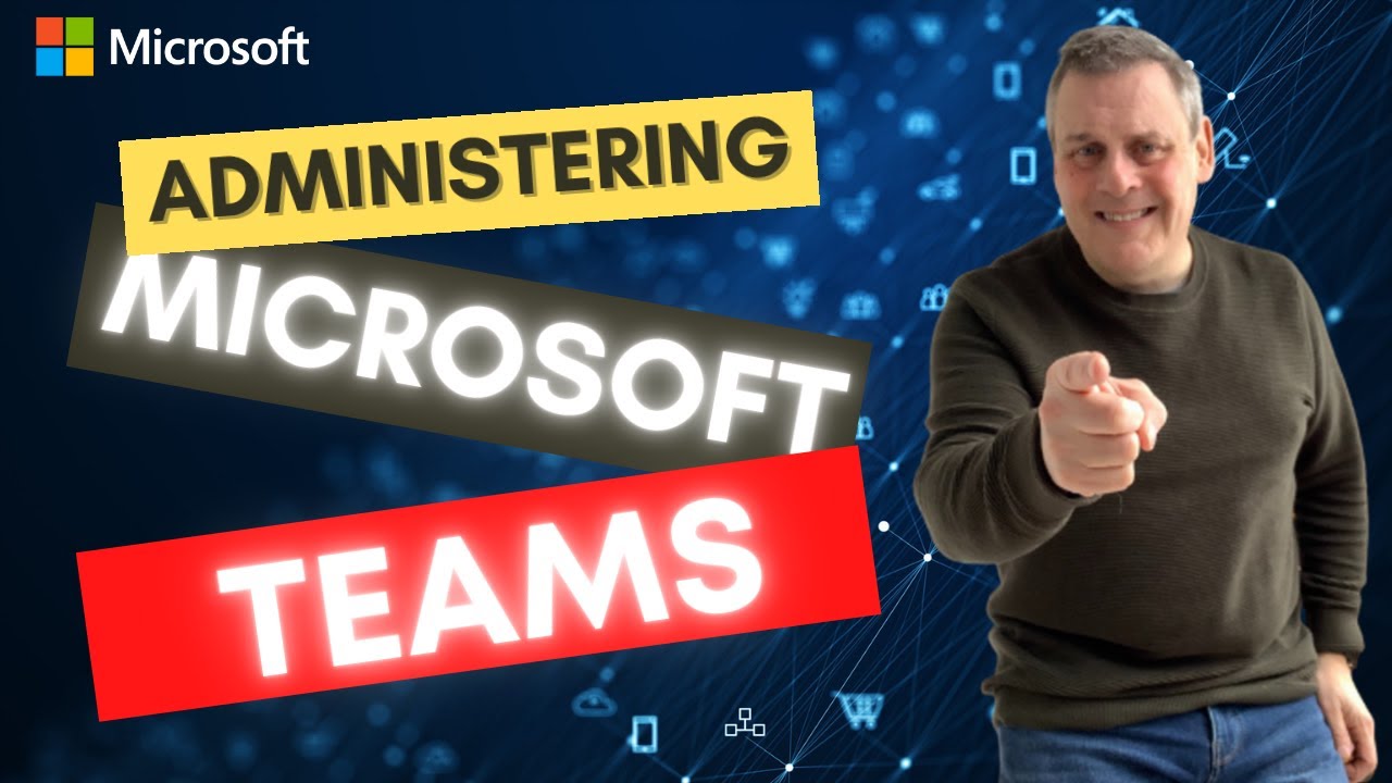 How to administer Microsoft Teams