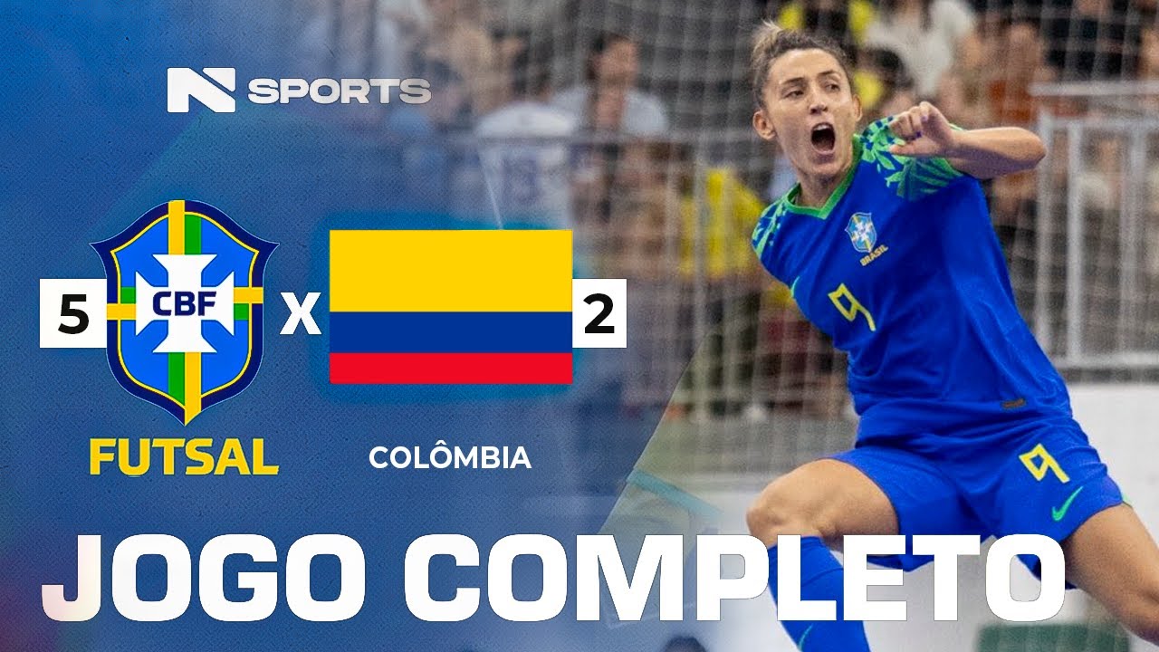 JOGO COMPLETO  | SELEÇÃO BRASILEIRA FEMININA DE FUTSAL | BRASIL X COLÔMBIA