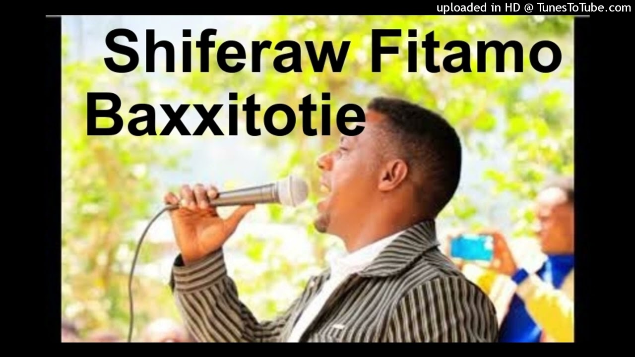 Shiferaw Fitamo//Baxxitotie// Sidamigna mezmur