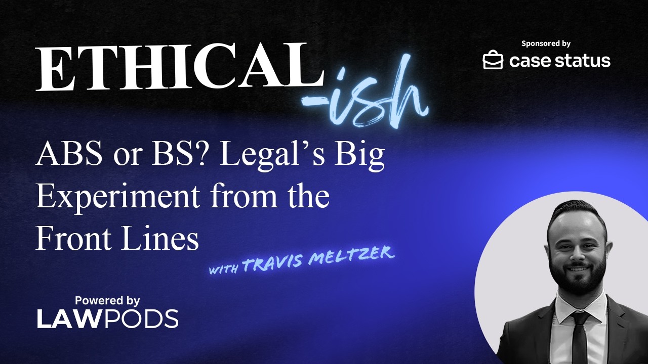 ABS or BS? Legal’s Big Experiment from the Front Lines