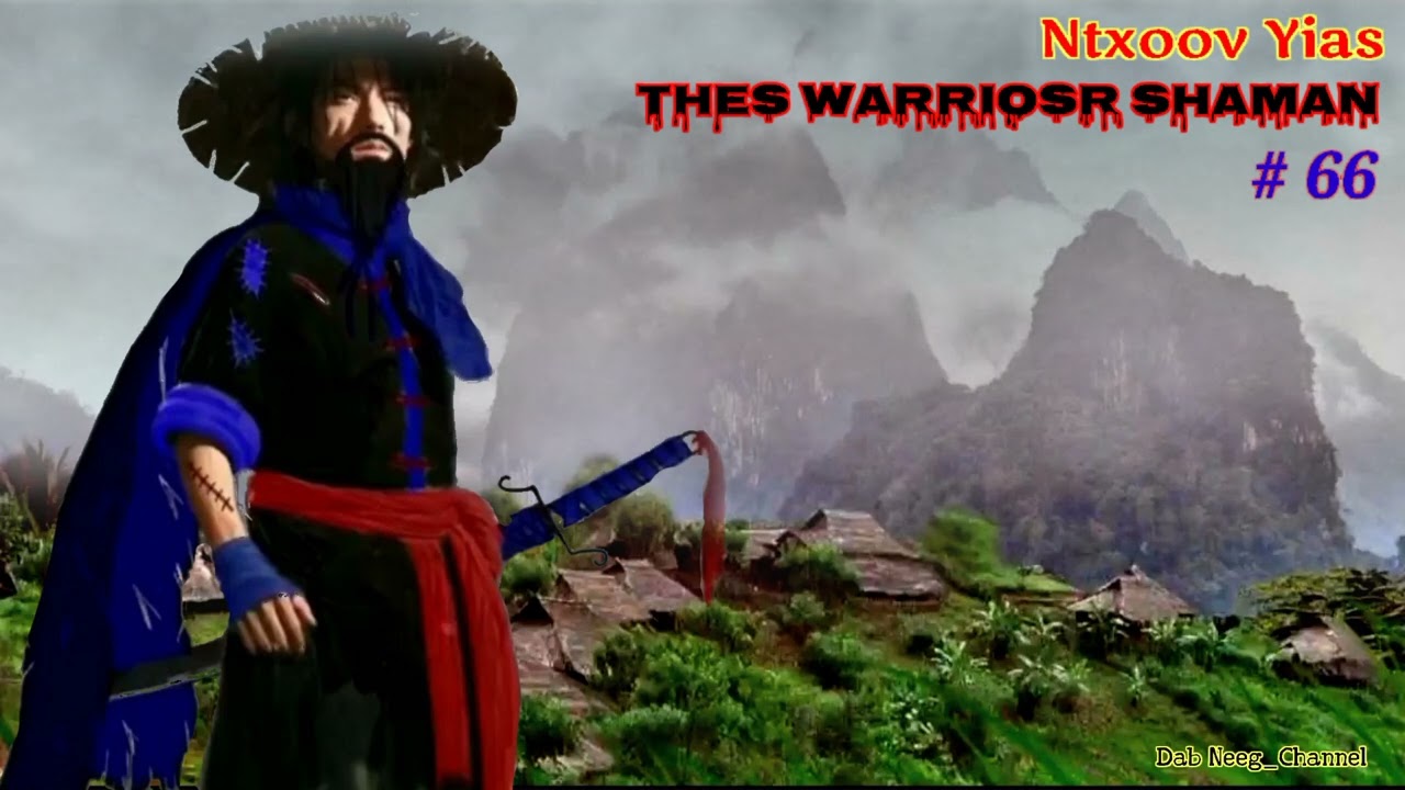 Ntxoov Yias || The Warriosr Shaman kev cawm seej (part 66)