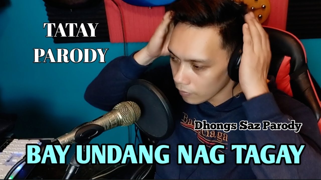 bay undang nag tagay (tatay Otab Inalab) Dhongs Saz parody