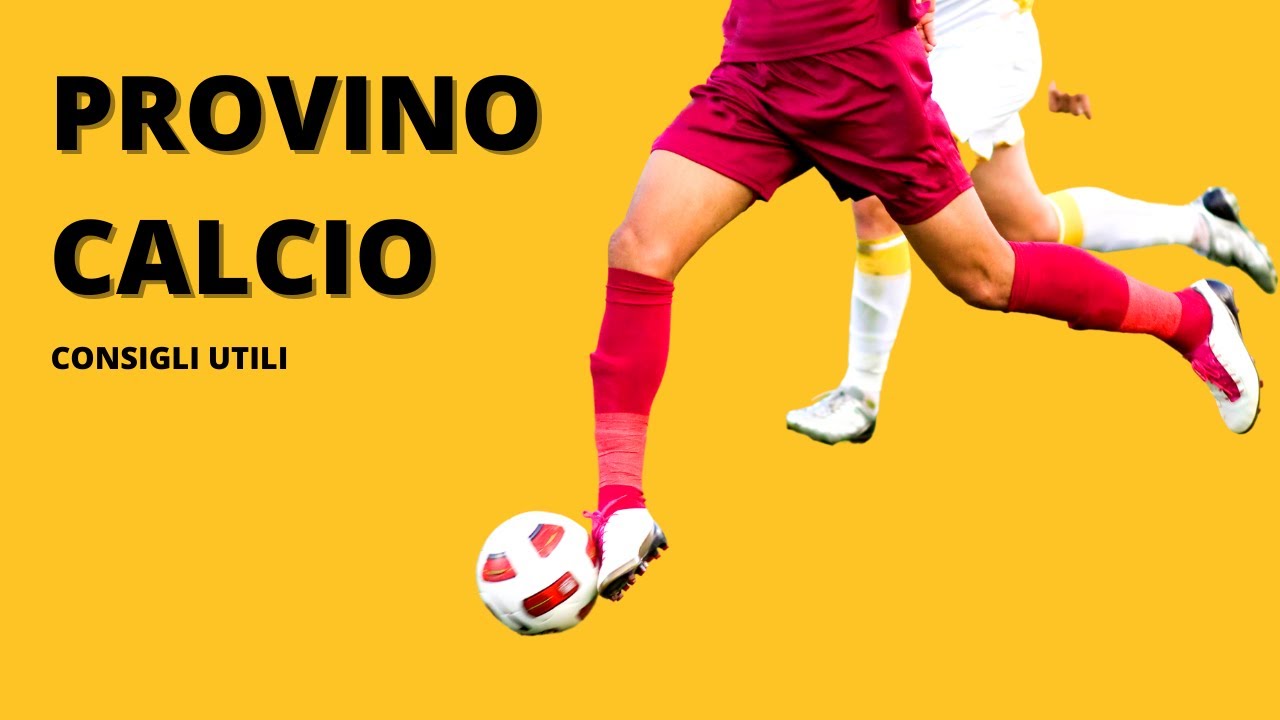 Provino Calcio: come prepararsi? Consigli utili ⚽️👌🏼