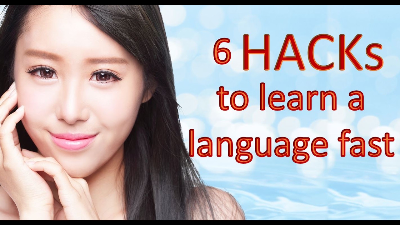 6 Language Learning Hacks - How to learn a new language fast