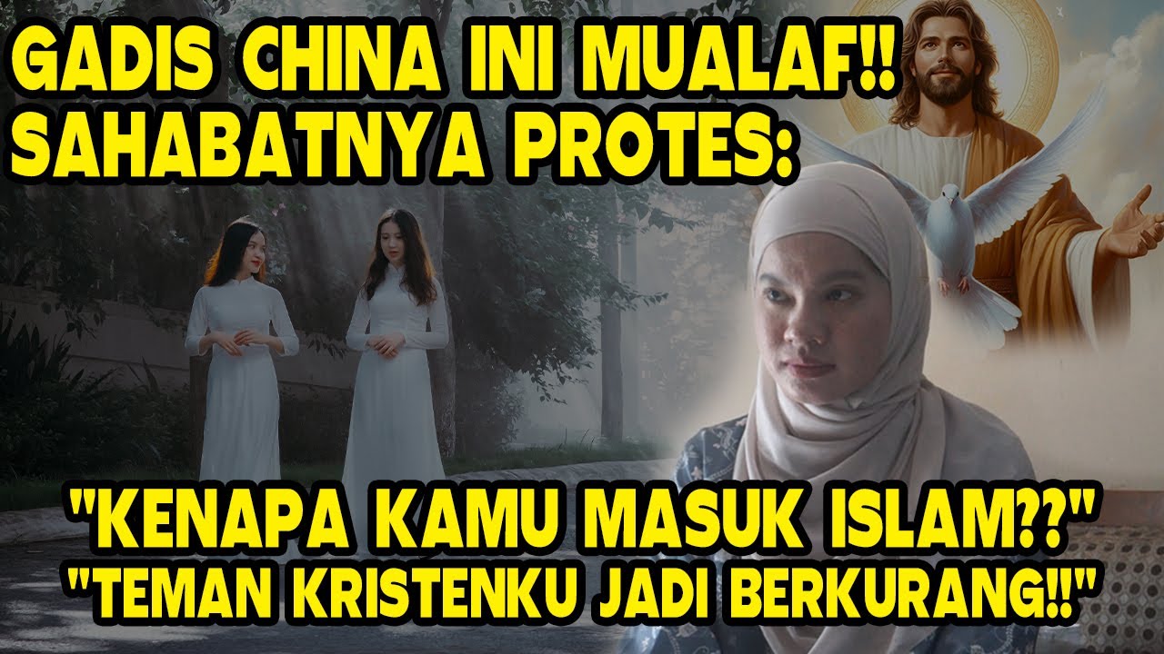 GADIS CHINA INI MASUK ISLAM!! SAHABATNYA PROTES: TEMAN KRISTENKU JADI BERKURANG