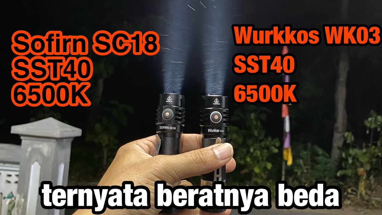 Perbandingan Wurkkos WK03 vs Sofirn SC18 sama-sama SST40 6500K