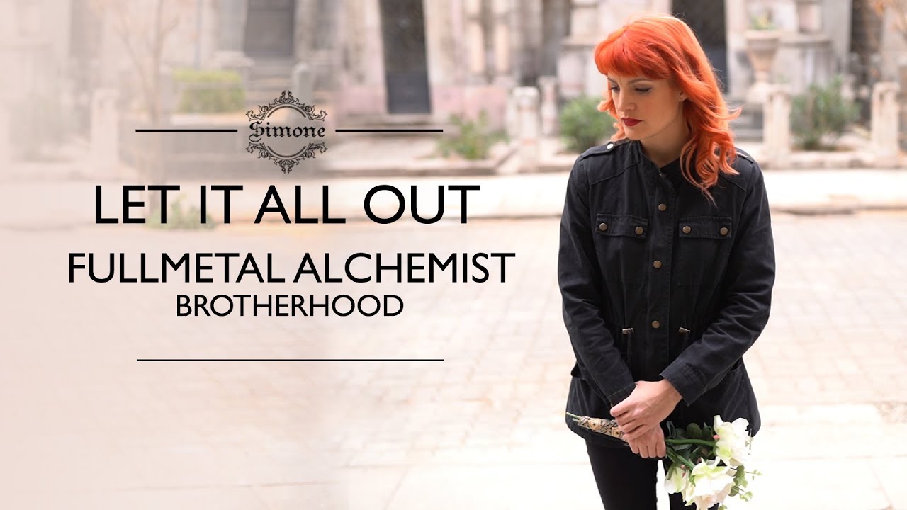 Fullmetal Alchemist Brotherhood / Let it all out (cover latino)