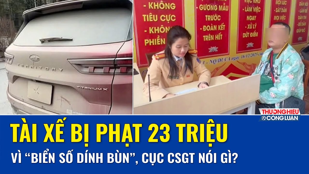 Sáng 28/1: Cục CSGT thông tin vụ tài xế ô tô bị xử phạt 23 triệu đồng do biển số bị “dính bùn”