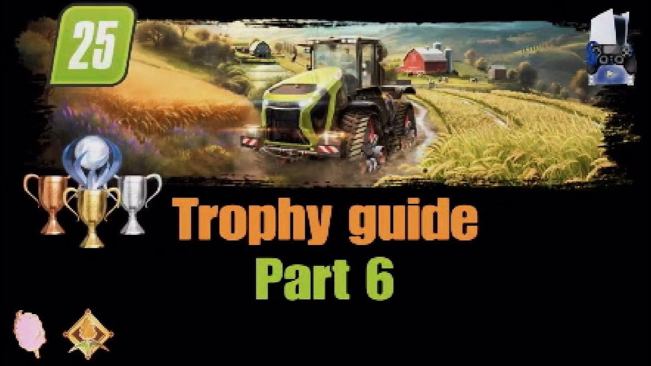Farming Simulator 25 Trophy / Achievement Guide part 6 | Commentary added to the subtitles