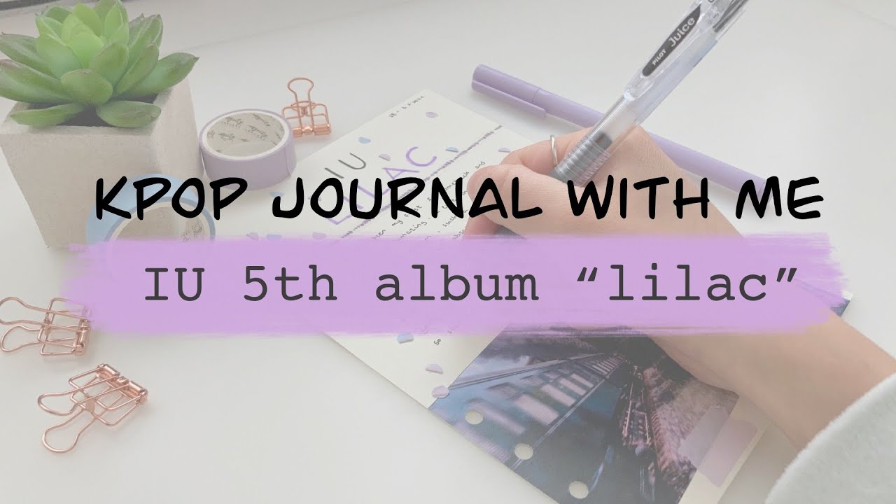 kpop journal with me: IU comeback lilac 🌷