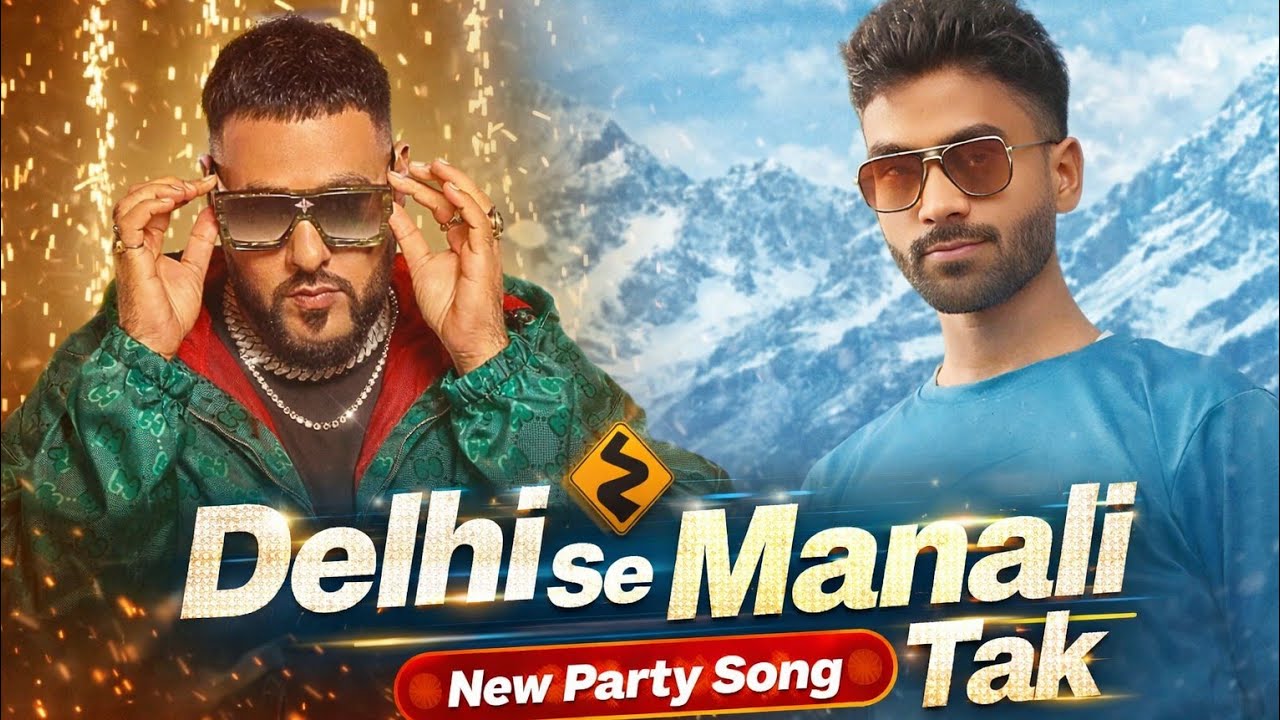Delhi se Manali Badshah new song#badshahnewsong #badshah #delhitomanali #badshahpartysong 