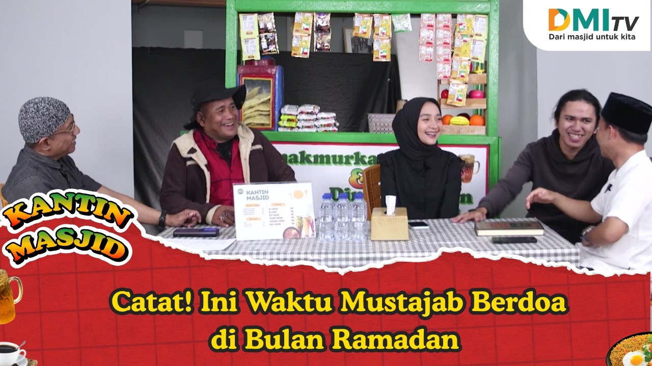 Catat! Ini  Waktu Mustajab Berdoa di Bulan Ramadan - Kantin Masjid eps 42