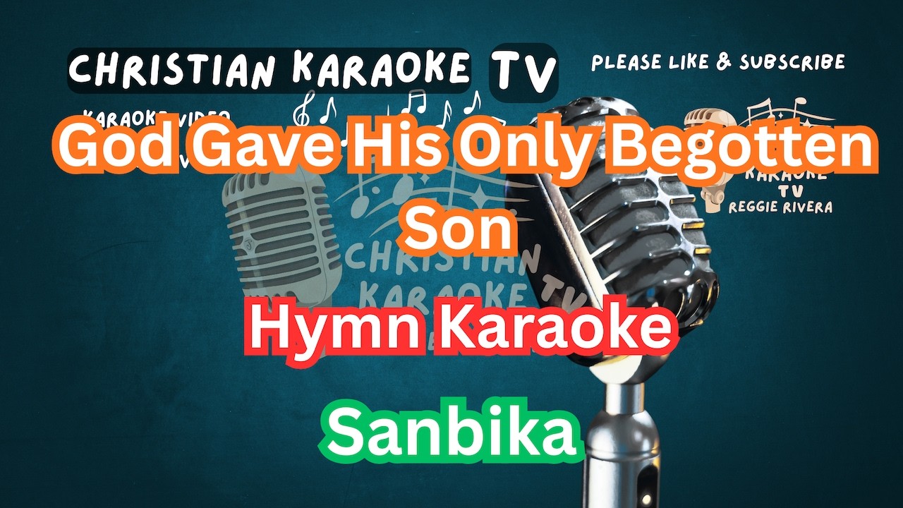 God Gave His Only Begotten Son Hymn Karaoke Sanbika