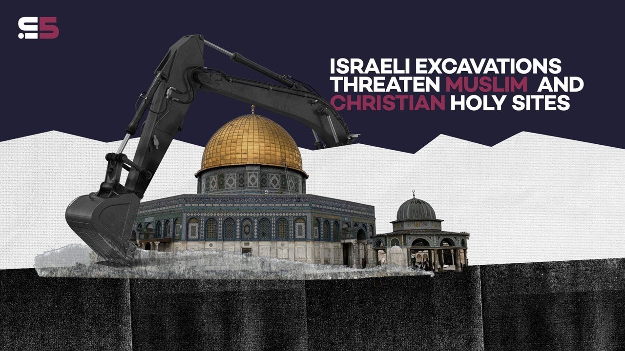 Israeli excavations threaten Muslim and Christian holy sites