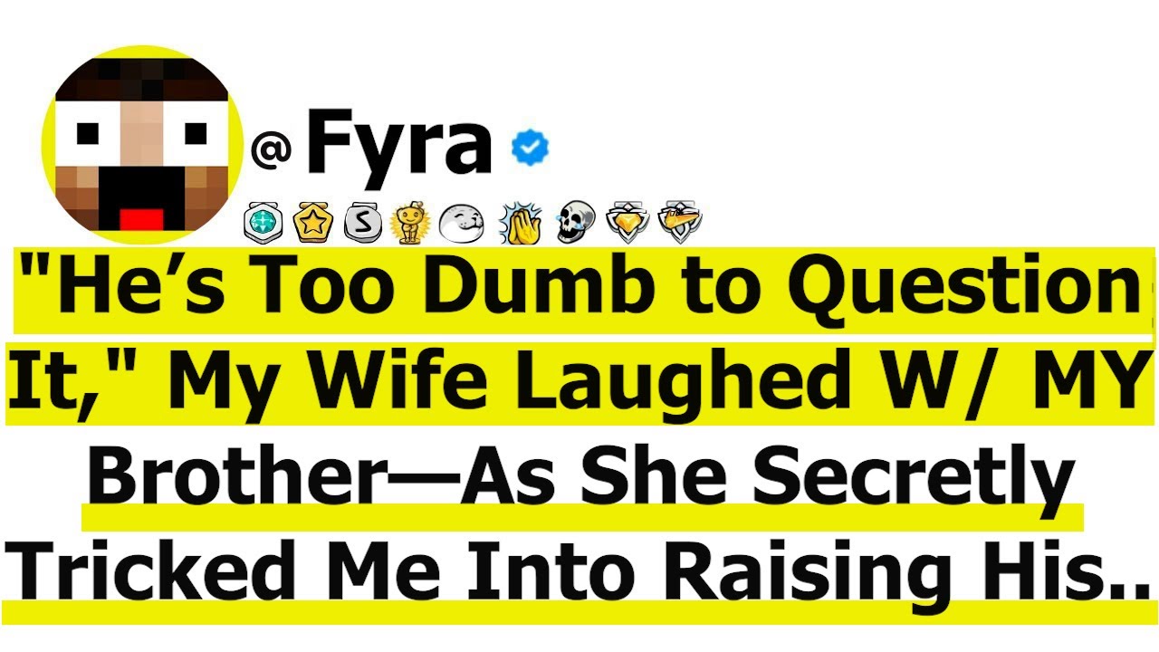 "He's Too Dumb To Question It—My Wife Laughed W/ Brother As She Secretly Tricked Me Into Raising His